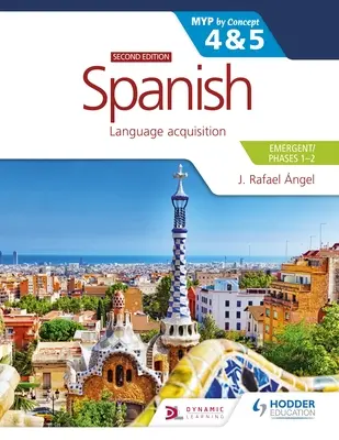 Španielčina pre Ib Myp 4&5 (Emergent/Phases 1-2): Myp by Concept Second Edition: Podľa konceptu - Spanish for the Ib Myp 4&5 (Emergent/Phases 1-2): Myp by Concept Second Edition: By Concept