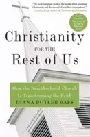 Kresťanstvo pre nás ostatných: Ako cirkev v susedstve mení vieru - Christianity for the Rest of Us: How the Neighborhood Church Is Transforming the Faith