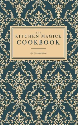 Kuchárska kniha kuchárskej mágie - The Kitchen Magick Cookbook