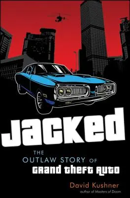 Jacked: Nezákonný príbeh Grand Theft Auto - Jacked: The Outlaw Story of Grand Theft Auto