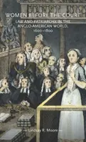 Ženy pred súdom: Právo a patriarchát v angloamerickom svete v rokoch 1600 - 1800 - Women Before the Court: Law and Patriarchy in the Anglo-American World, 1600-1800