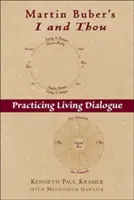 Martin Buber: Ja a Ty: Buber: Praktizovanie živého dialógu - Martin Buber's I and Thou: Practicing Living Dialogue