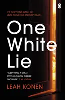 Jedna biela lož - Najpredávanejší napínavý psychologický triler so zvratom, ktorý neuvidíte - One White Lie - The bestselling, gripping psychological thriller with a twist you won't see coming