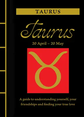 Býk: Vodnár: Príručka na pochopenie seba samého, svojich priateľstiev a nájdenie pravej lásky - Taurus: A Guide to Understanding Yourself, Your Friendships and Finding Your True Love