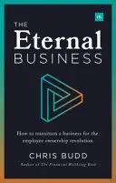 Večný biznis: Ako transformovať podnik na revolúciu v zamestnaneckom vlastníctve - The Eternal Business: How to Transition a Business for the Employee Ownership Revolution