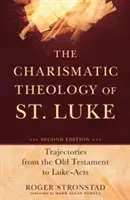 Charizmatická teológia svätého Lukáša: Lukáša: charizmatická teológia od Starého zákona k Lukášovým skutkom - The Charismatic Theology of St. Luke: Trajectories from the Old Testament to Luke-Acts