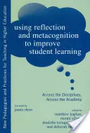 Využitie reflexie a metakognície na zlepšenie učenia sa študentov: Zlepšovanie učenia a zlepšovania vedomostí: naprieč disciplínami, naprieč akadémiou - Using Reflection and Metacognition to Improve Student Learning: Across the Disciplines, Across the Academy