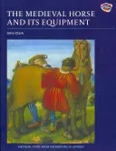 Stredoveký kôň a jeho vybavenie, cca 1150 - 1450 - The Medieval Horse and Its Equipment, c.1150-c.1450