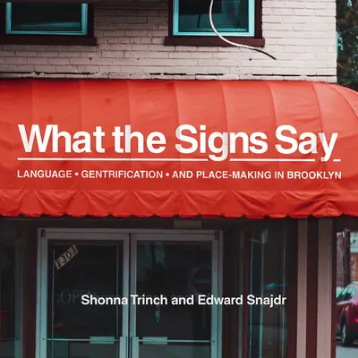 Čo hovoria nápisy: Jazyk, gentrifikácia a tvorba miesta v Brooklyne - What the Signs Say: Language, Gentrification, and Place-Making in Brooklyn