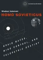 Homo Sovieticus: Vlny mozgu, ovládanie mysle a telepatický osud - Homo Sovieticus: Brain Waves, Mind Control, and Telepathic Destiny