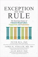 Výnimka z pravidla: Prekvapujúca veda o kultúre, angažovanosti a výkonnosti založenej na charaktere - Exception to the Rule: The Surprising Science of Character-Based Culture, Engagement, and Performance