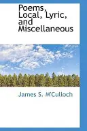 Básne, miestne, lyrické a rôzne - Poems, Local, Lyric, and Miscellaneous
