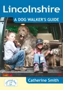 Lincolnshire: Sprievodca psieho záprahu - Lincolnshire: A Dog Walker's Guide