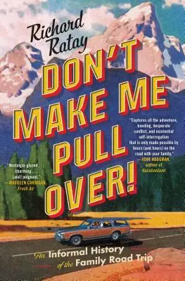 Nenúťte ma zastaviť! Neformálna história rodinných výletov - Don't Make Me Pull Over!: An Informal History of the Family Road Trip