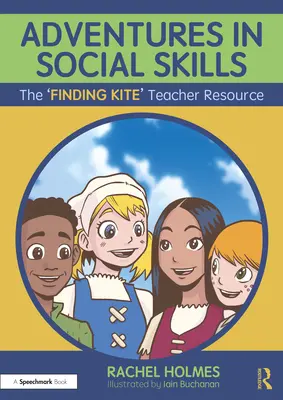 Dobrodružstvá v sociálnych zručnostiach: Hľadanie draka pre učiteľa - Adventures in Social Skills: The 'Finding Kite' Teacher Resource