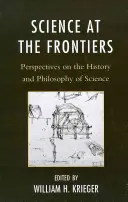 Veda na hraniciach: Perspektívy dejín a filozofie vedy - Science at the Frontiers: Perspectives on the History and Philosophy of Science