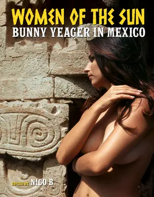 Ženy slnka: Bunny Yeager v Mexiku - Women of the Sun: Bunny Yeager in Mexico