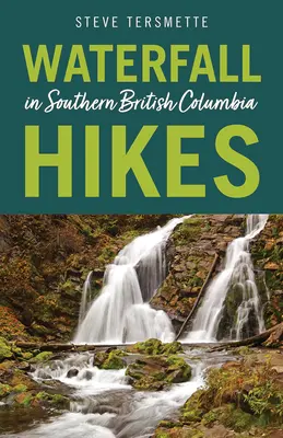 Výlety k vodopádom v južnej Britskej Kolumbii - Waterfall Hikes in Southern British Columbia