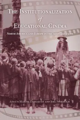 Inštitucionalizácia vzdelávacieho filmu: Severná Amerika a Európa v 10. a 20. rokoch 20. storočia - The Institutionalization of Educational Cinema: North America and Europe in the 1910s and 1920s