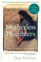 Dcéry bez matky: Dcéry: dedičstvo straty - Motherless Daughters: The Legacy of Loss