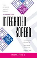 Integrovaná kórejčina: Kórejčina pre mierne pokročilých 2, druhé vydanie - Integrated Korean: Intermediate 2, Second Edition