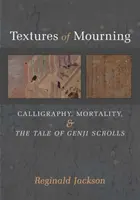 Textúry smútku, 84: Kaligrafia, smrteľnosť a zvitky príbehu Gendži - Textures of Mourning, 84: Calligraphy, Mortality, and the Tale of Genji Scrolls