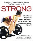 Strong: Deväť tréningových programov pre ženy na spaľovanie tukov, zvýšenie metabolizmu a budovanie sily na celý život - Strong: Nine Workout Programs for Women to Burn Fat, Boost Metabolism, and Build Strength for Life