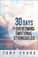 30 dní na prekonanie emocionálnych pevností - 30 Days to Overcoming Emotional Strongholds