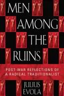 Muži medzi ruinami: Poválečné úvahy radikálneho tradicionalistu - Men Among the Ruins: Postwar Reflections of a Radical Traditionalist