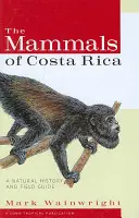 Cicavce Kostariky: Prírodopis a terénny sprievodca - The Mammals of Costa Rica: A Natural History and Field Guide