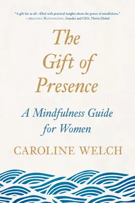 Dar prítomnosti: Sprievodca všímavosťou pre ženy - The Gift of Presence: A Mindfulness Guide for Women