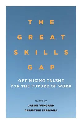 Veľká medzera v zručnostiach: Optimalizácia talentov pre budúcnosť práce - The Great Skills Gap: Optimizing Talent for the Future of Work