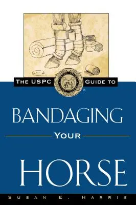 Príručka Uspc na obväzovanie koňa - The Uspc Guide to Bandaging Your Horse