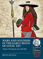 Vojny a vojaci na začiatku vlády Ľudovíta XIV. Zväzok 2: Cisárska armáda, 1660-1689 - Wars and Soldiers in the Early Reign of Louis XIV. Volume 2: The Imperial Army, 1660-1689