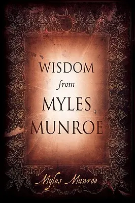 Múdrosť od Mylesa Munroea - Wisdom from Myles Munroe