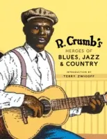 R. Crumb's Heroes of Blues, Jazz & Country [s CD Audio] - R. Crumb's Heroes of Blues, Jazz & Country [With CD Audio]