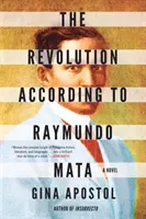 Revolúcia podľa Raymunda Mata - Revolution According To Raymundo Mata