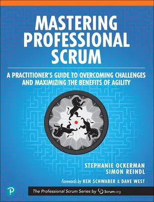 Mastering Professional Scrum: Príručka pre praktikov na prekonanie výziev a maximalizáciu výhod agility - Mastering Professional Scrum: A Practitioner's Guide to Overcoming Challenges and Maximizing the Benefits of Agility