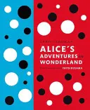 Lewis Carroll's Alice's Adventures in Wonderland (Alicine dobrodružstvá v krajine zázrakov): S kresbami Yayoi Kusama - Lewis Carroll's Alice's Adventures in Wonderland: With Artwork by Yayoi Kusama