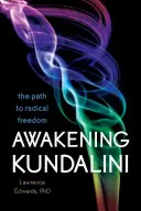 Prebudenie Kundaliní: Cesta k radikálnej slobode - Awakening Kundalini: The Path to Radical Freedom