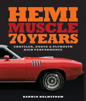 Hemi Muscle 70 rokov: Chrysler, Dodge & Plymouth High Performance - Hemi Muscle 70 Years: Chrysler, Dodge & Plymouth High Performance