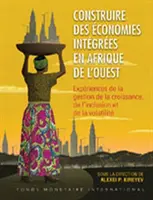 Budovanie integrovaných ekonomík v západnej Afrike (francúzske vydanie) - Building Integrated Economies in West Africa (French Edition)