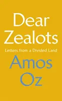 Drahí horlivci - listy z rozdelenej krajiny - Dear Zealots - Letters from a Divided Land