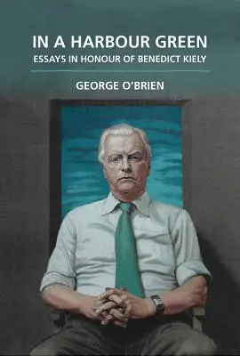 V zelenom prístave: Eseje na počesť Benedicta Kielyho - In a Harbour Green: Essays in Honour of Benedict Kiely