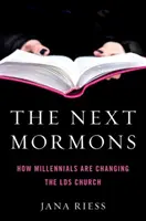 The Next Mormons: Ako mileniáli menia cirkev Lds - The Next Mormons: How Millennials Are Changing the Lds Church