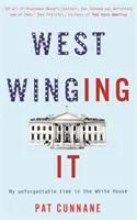 Západné krídlo: Moje nezabudnuteľné obdobie v Bielom dome - West Winging It: My unforgettable time in the White House