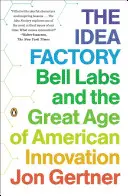Továreň na nápady: Bell Labs a veľká éra amerických inovácií - The Idea Factory: Bell Labs and the Great Age of American Innovation