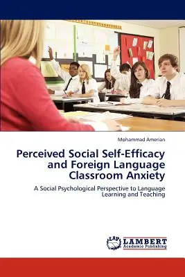 Vnímaná sociálna sebaúčinnosť a úzkosť v triede cudzieho jazyka - Perceived Social Self-Efficacy and Foreign Language Classroom Anxiety