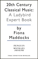 Klasická hudba 20. storočia: Ladybird Expert Book - 20th Century Classical Music: A Ladybird Expert Book