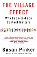 Village Effect - Why Face-to-face Contact Matters (Pinker Susan (Author))